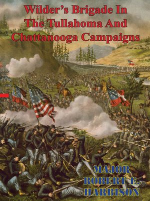 cover image of Wilder's Brigade in the Tullahoma and Chattanooga Campaigns of the American Civil War